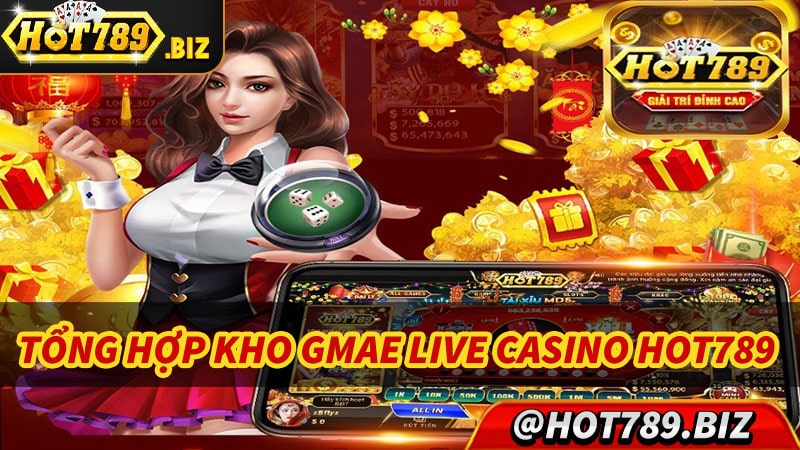 Tổng hợp các sảnh live casino hot789 hấp dẫn nhất hiện nay